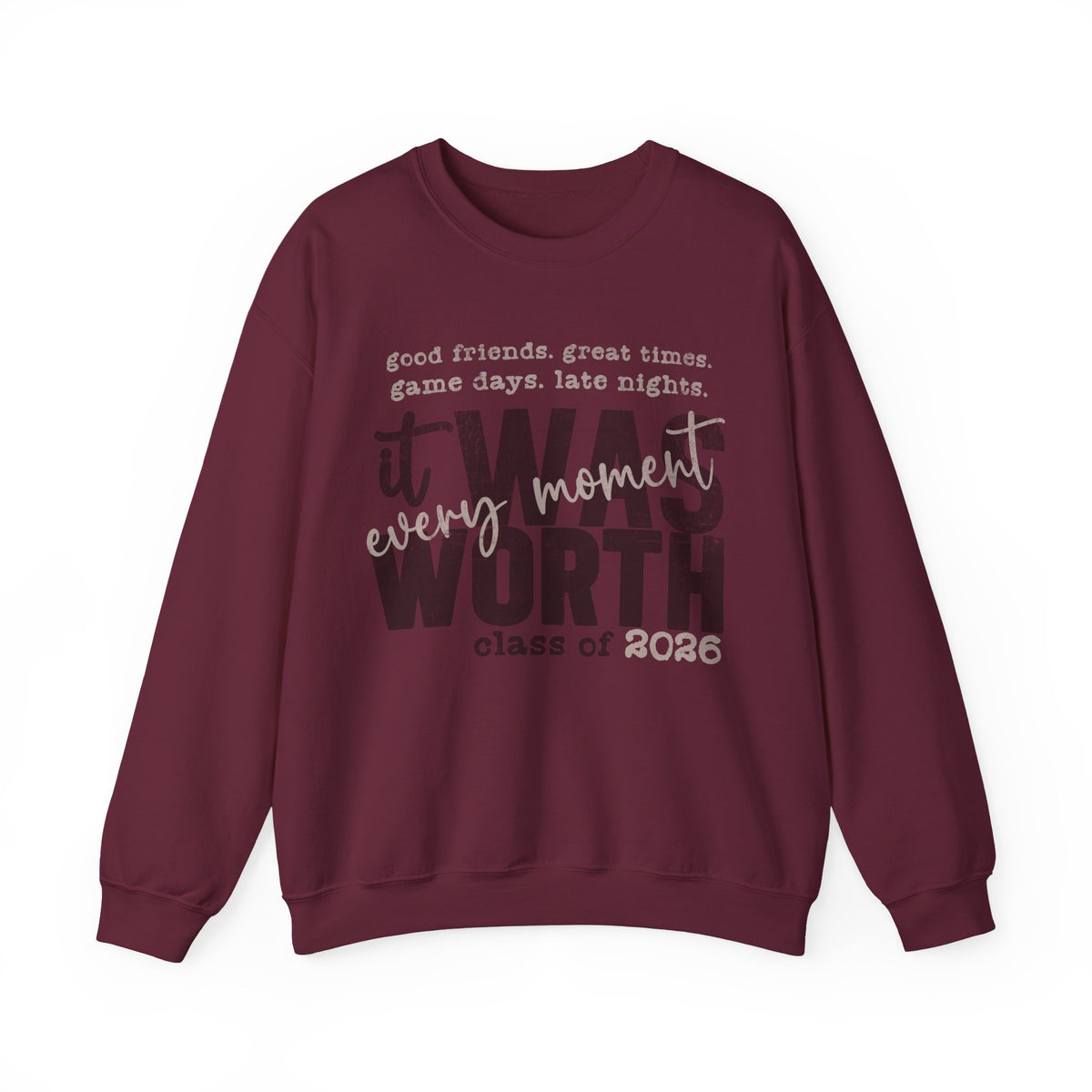 It Was Worth Every Moment | Class of 2026, Graduation – Gildan Heavy Blend | Trendy Women’s and Men's Soft Sweatshirt. Direct to Garment. Printed & Shipped in the USA. Unisex Sizes.