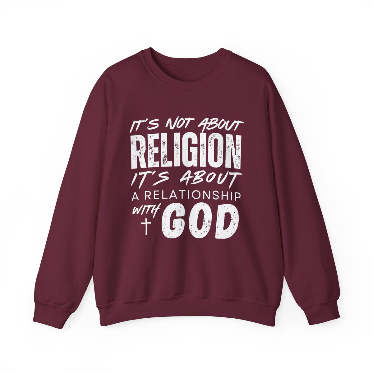 It's Not About Religion, It's About a Relationship with God – Gildan Heavy Blend | Trendy Men's and Women’s Soft Sweatshirt. Direct to Garment. Printed & Shipped in the USA. Unisex Sizes.