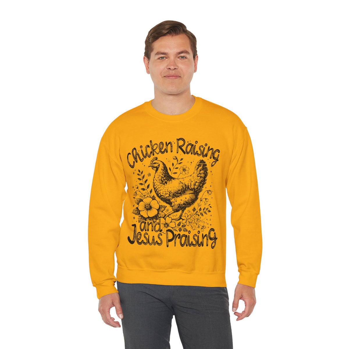 Chicken Raising and Jesus Praising – Gildan Heavy Blend | Trendy Men's and Women’s Soft Sweatshirt. Direct to Garment. Printed & Shipped in the USA. Unisex Sizes.