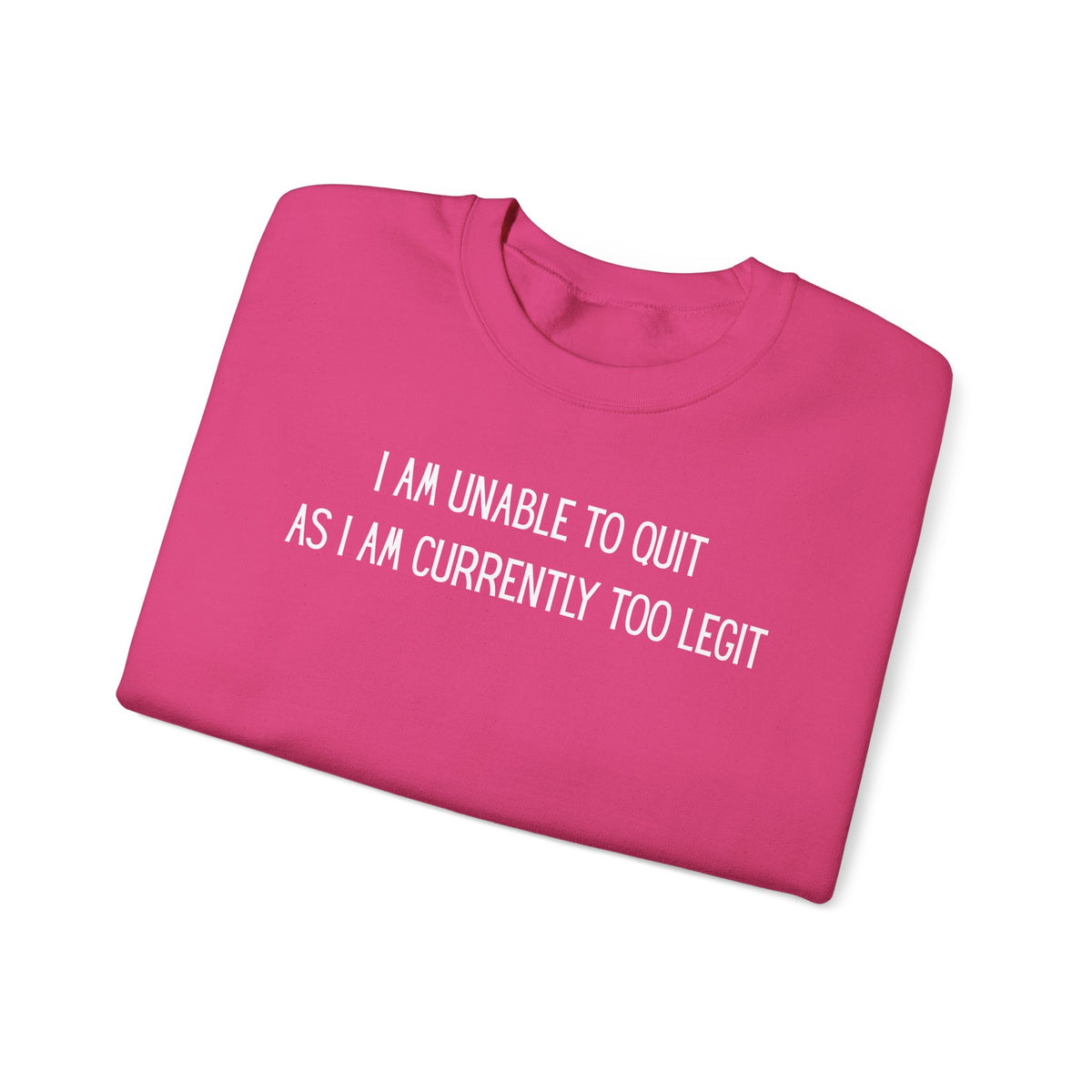 Unable to Quit, Too Legit – Gildan Heavy Blend | Trendy Men's and Women’s Soft Sweatshirt. Direct to Garment. Printed & Shipped in the USA. Unisex Sizes.