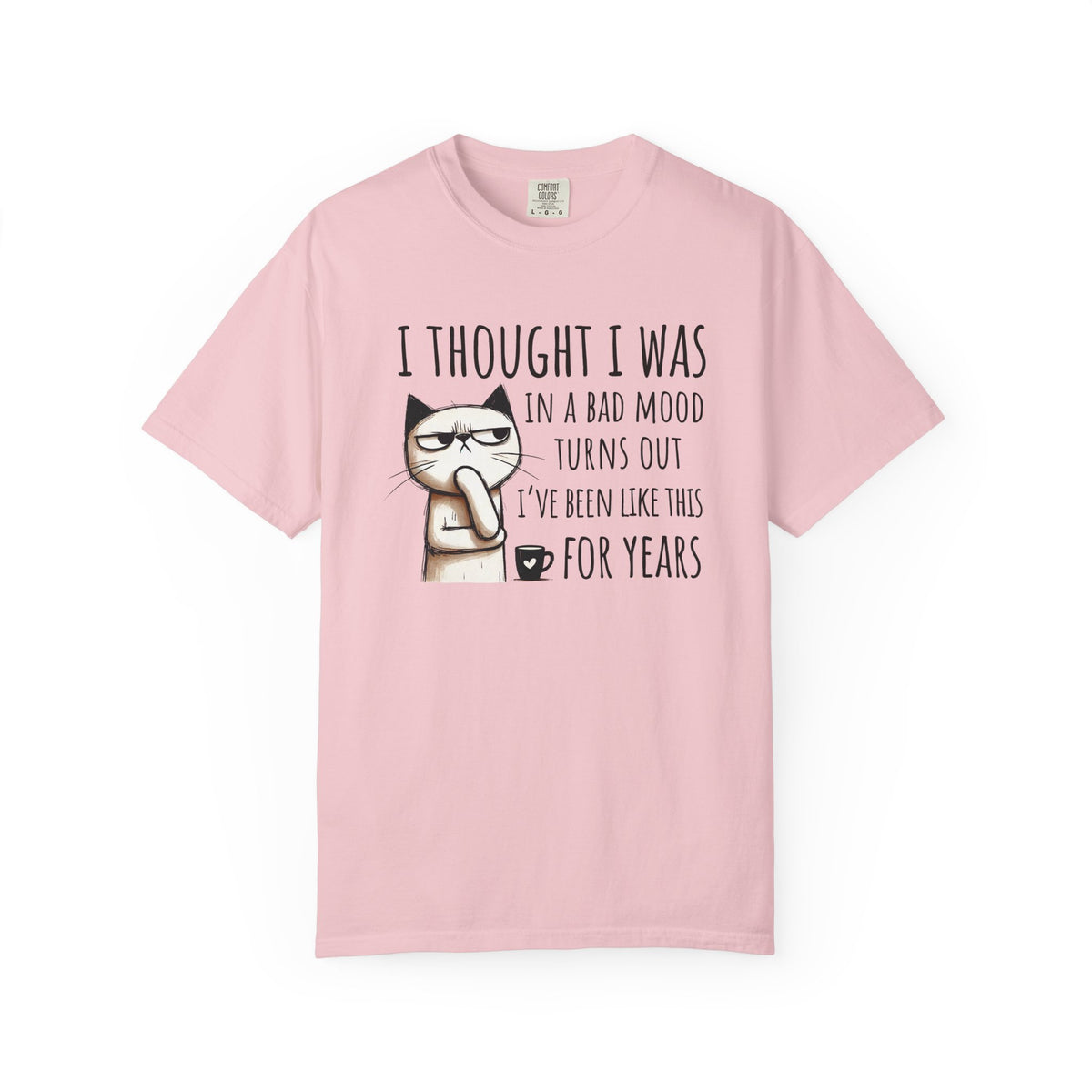 I Thought I Was In A Bad Mood, Grumpy Cat - Comfort Colors | Trendy Men's and Women's T-Shirt. Direct to Garment. Printed & Shipped in the USA. Unisex Sizes.