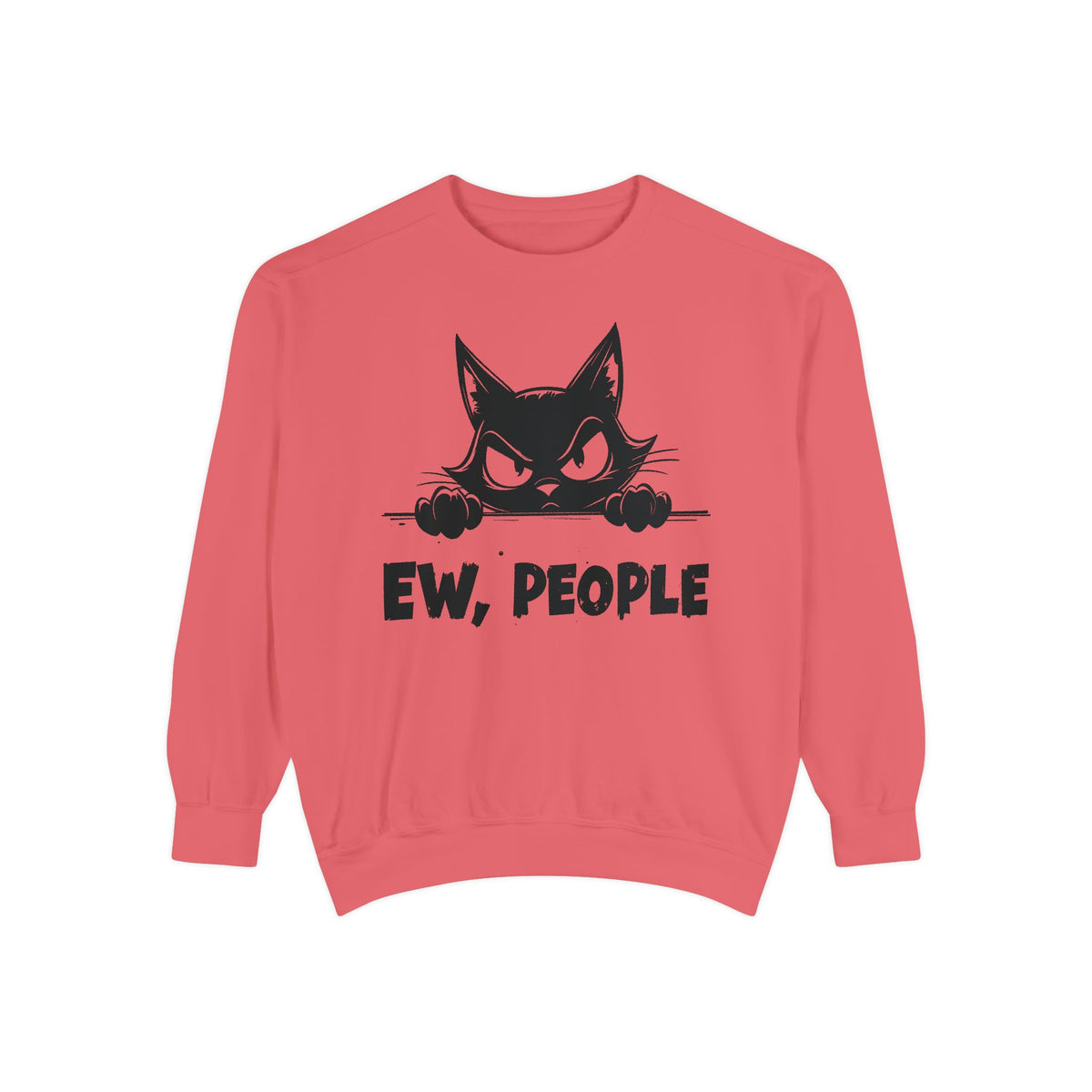 Ew People, Grumpy Cat - Comfort Colors | Trendy Women's and Men's Sweatshirt. Direct to Garment. Printed & Shipped in the USA. Unisex Sizes.