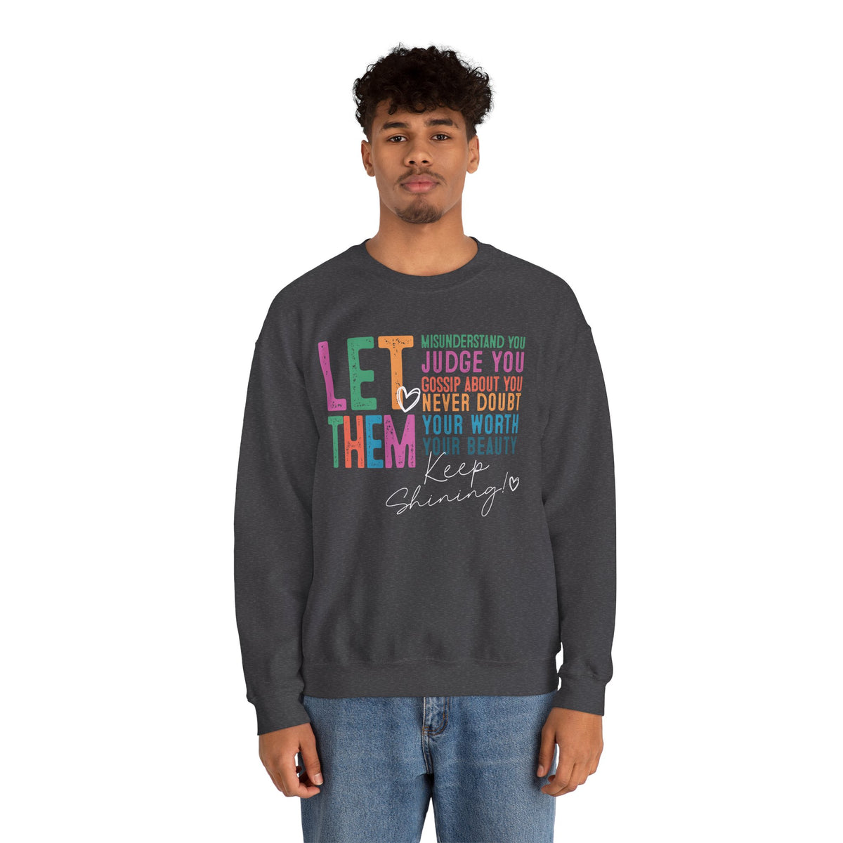 Let Them - Keep Shining – Gildan Heavy Blend | Trendy Women’s Soft Sweatshirt. Direct to Garment. Printed & Shipped in the USA. Unisex Sizes.