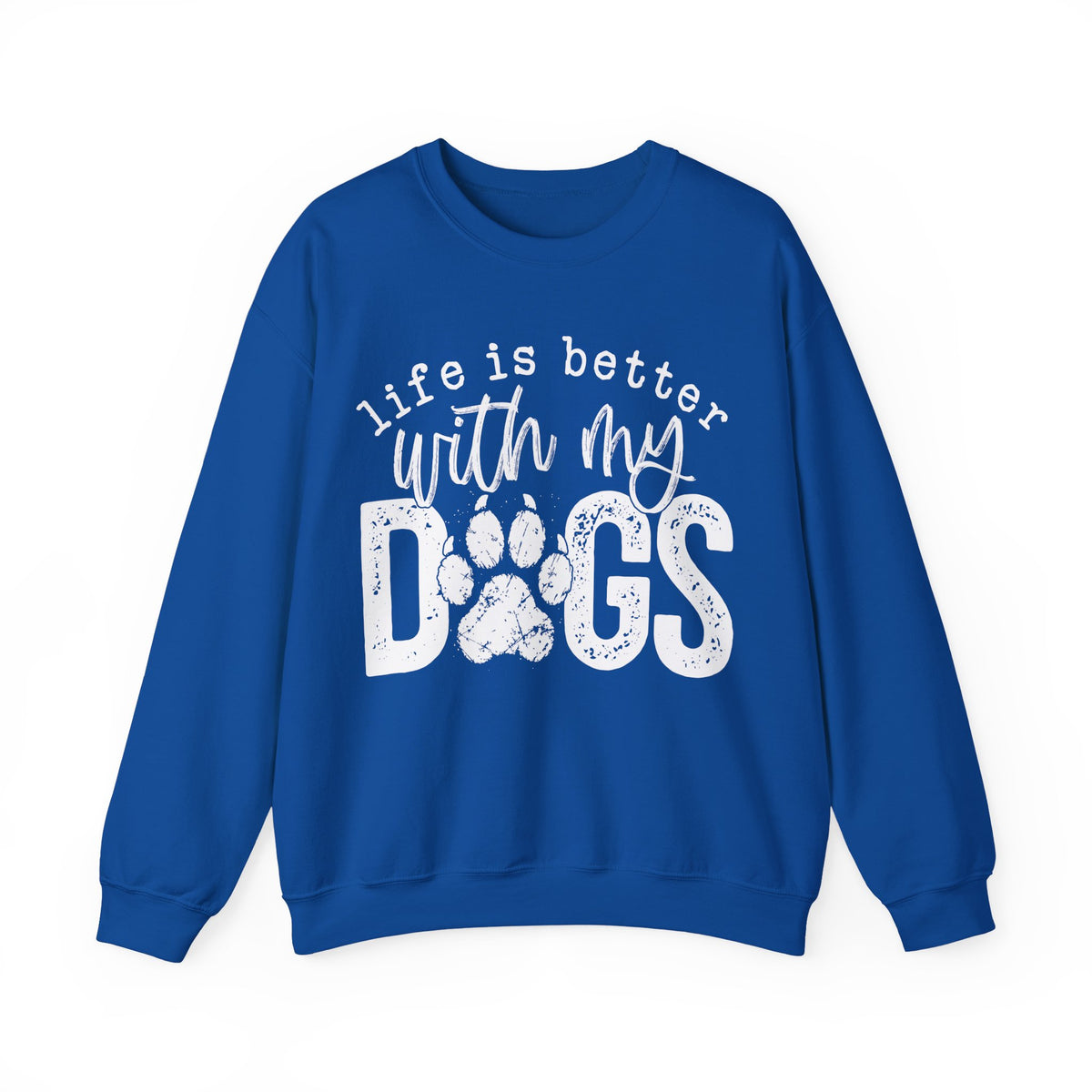 Life Is Better With My Dogs, Distressed – Gildan Heavy Blend | Trendy Women’s and Men's Soft Sweatshirt. Direct to Garment. Printed & Shipped in the USA. Unisex Sizes.