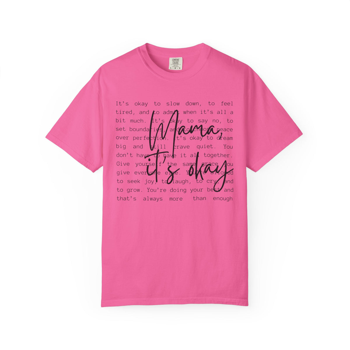 Mama It’s Okay - Comfort Colors | Trendy Women's T-Shirt. Direct to Garment. Printed & Shipped in the USA. Unisex Sizes.