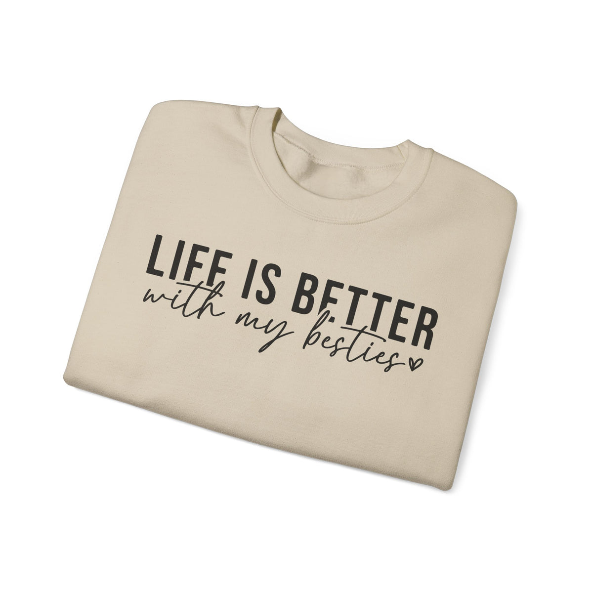 Life is Better With My Besties – Gildan Heavy Blend | Trendy Women’s Soft Sweatshirt. Direct to Garment. Printed & Shipped in the USA. Unisex Sizes.