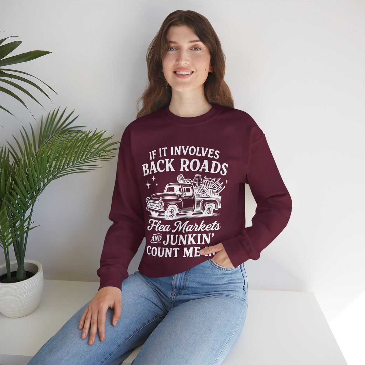 If It Involves Back Roads, Flea Markets and Junkin' Count Me In – Gildan Heavy Blend | Trendy Women’s and Men's Soft Sweatshirt. Direct to Garment. Printed & Shipped in the USA. Unisex Sizes.