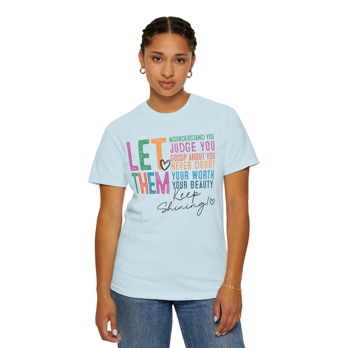 Let Them - Keep Shining - Comfort Colors | Trendy Women's T-Shirt. Direct to Garment. Printed & Shipped in the USA. Unisex Sizes.