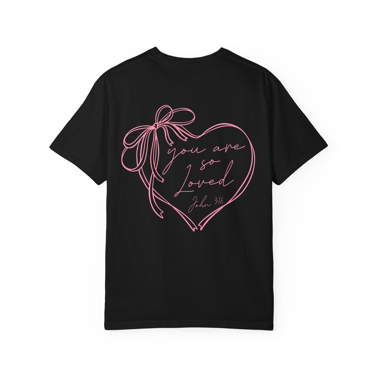 You Are So Loved, Christian Faith - Front & Back Printed - Comfort Colors | Trendy Women's T-Shirt. Direct to Garment. Printed & Shipped in the USA. Unisex Sizes.