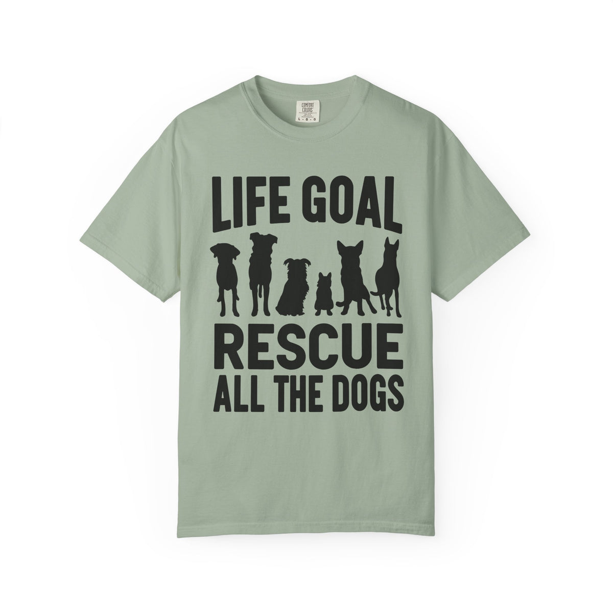 Life Goal Rescue All The Dogs - Comfort Colors | Trendy Unisex T-Shirt. Direct to Garment. Printed & Shipped in the USA. Unisex Sizes.