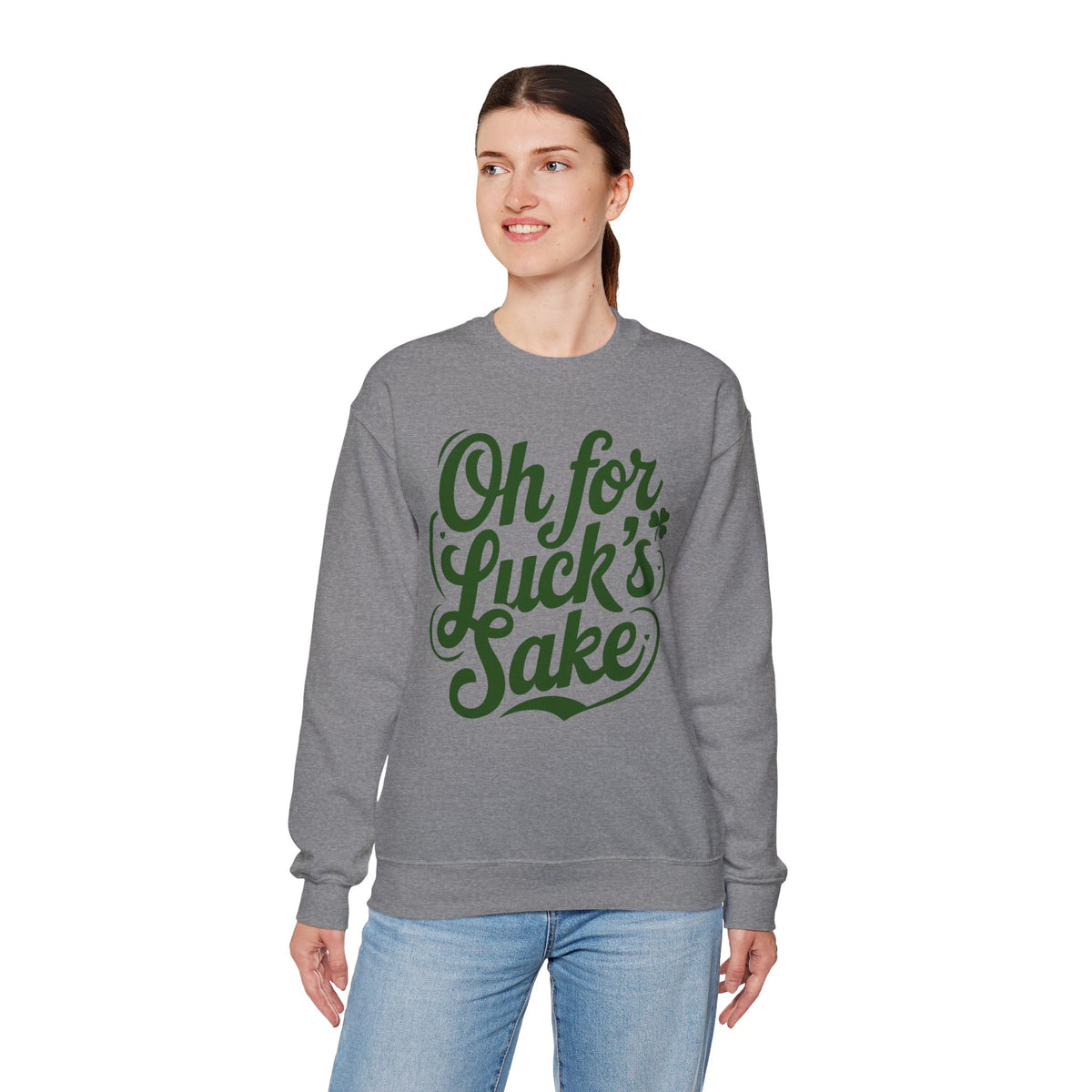 Oh For Luck's Sake – Gildan Heavy Blend | Trendy Women’s and Men's Soft Sweatshirt. Direct to Garment. Printed & Shipped in the USA. Unisex Sizes.