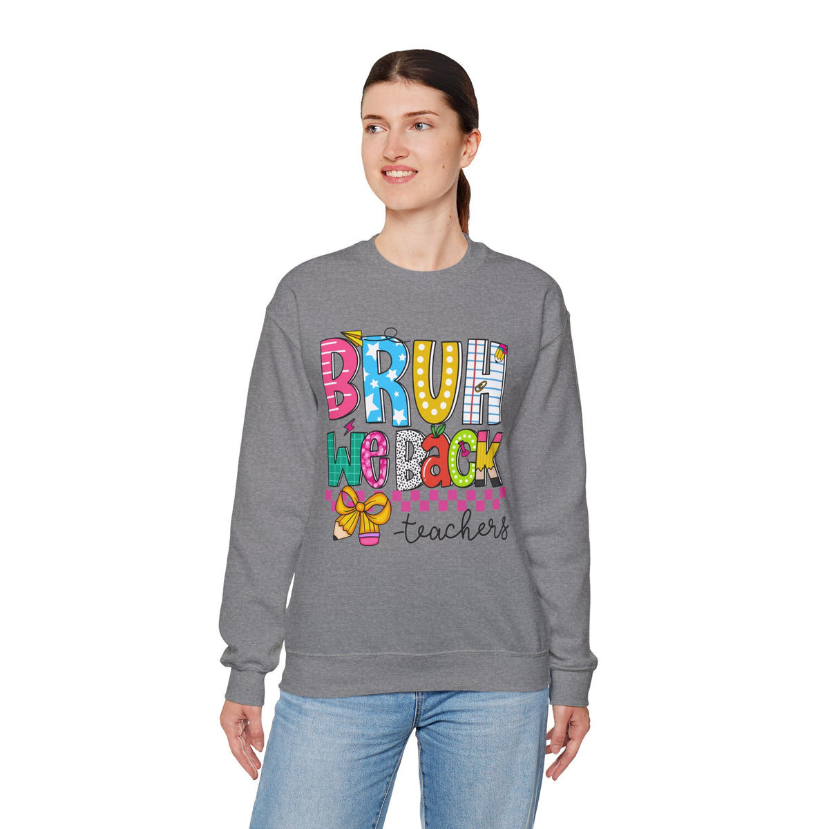 Bruh We Back - Gift For Teachers – Gildan Heavy Blend | Trendy Women’s and Men's Soft Sweatshirt. Direct to Garment. Printed & Shipped in the USA. Unisex Sizes.