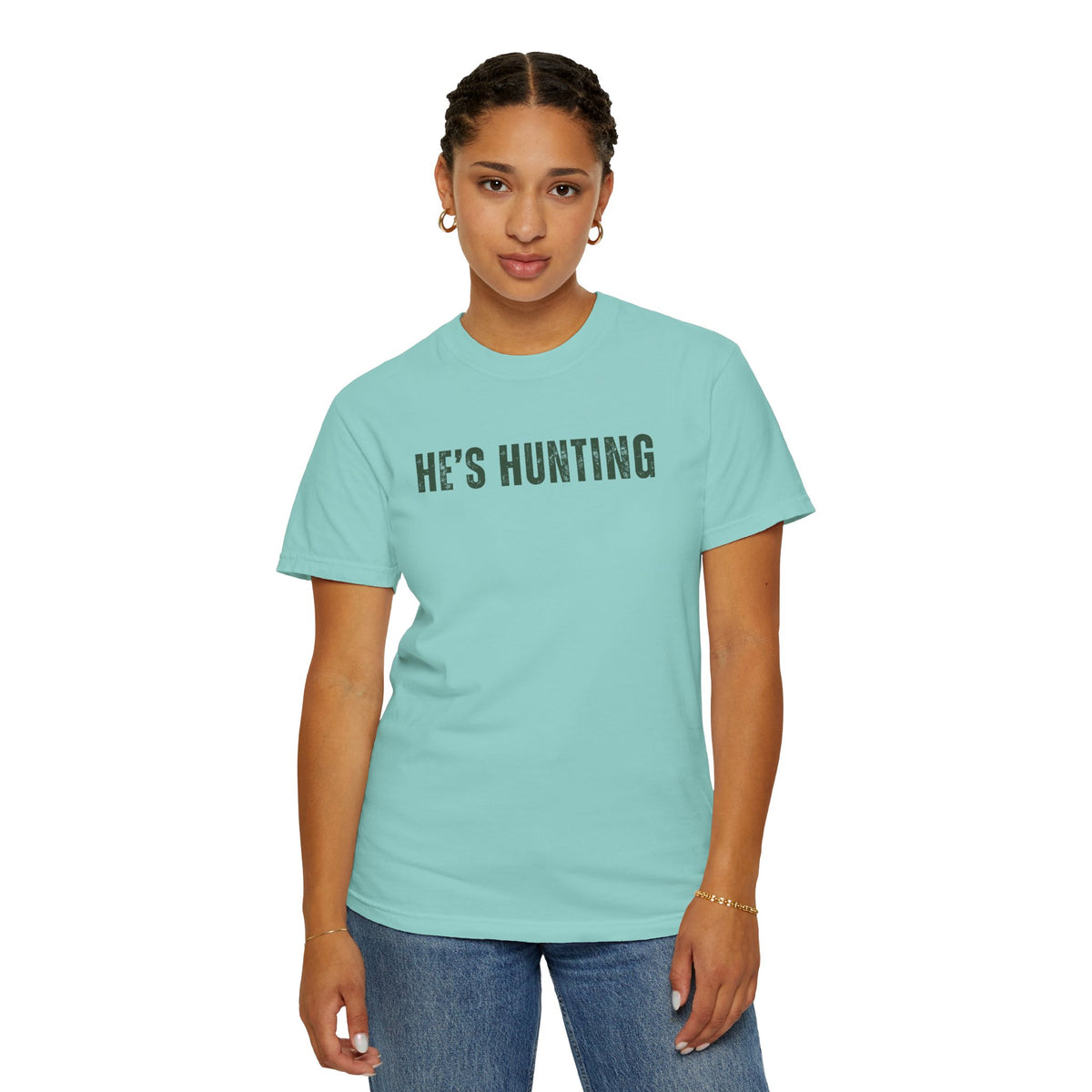 He's Hunting - Distressed - Comfort Colors | Trendy Women's T-Shirt. Direct to Garment. Printed & Shipped in the USA. Unisex Sizes.