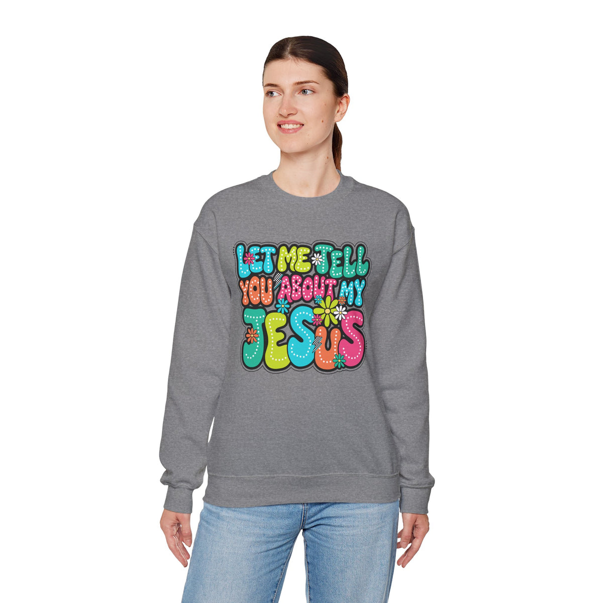 Let Me Tell You About My Jesus - Christian Colorful – Gildan Heavy Blend | Trendy Women’s Soft Sweatshirt. Direct to Garment. Printed & Shipped in the USA. Unisex Sizes.