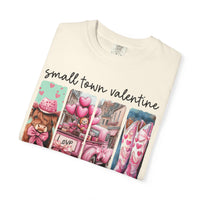 Small Town Valentine - Comfort Colors | Trendy Women's T-Shirt. Direct to Garment. Printed & Shipped in the USA. Unisex Sizes.