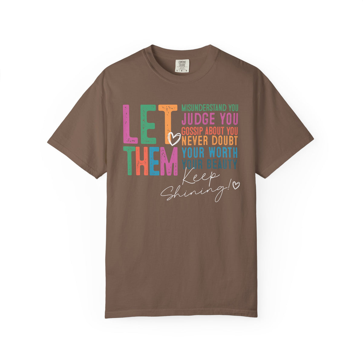 Let Them - Keep Shining - Comfort Colors | Trendy Women's T-Shirt. Direct to Garment. Printed & Shipped in the USA. Unisex Sizes.