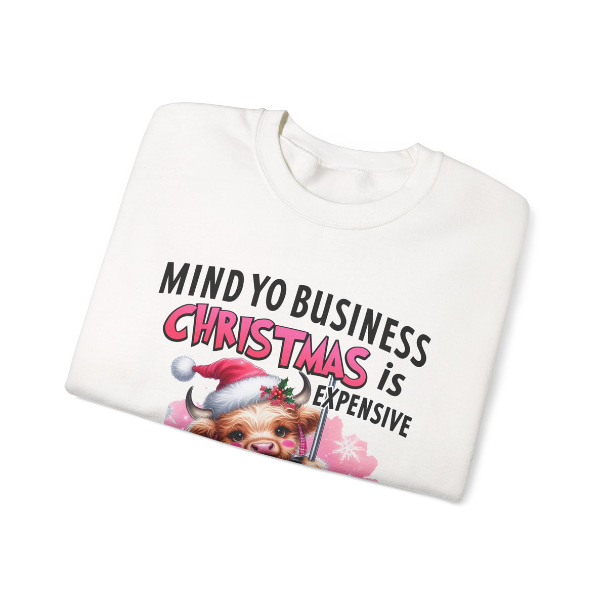Highland Cow Mind Yo Business Christmas is Expensive – Gildan Heavy Blend | Trendy Women’s Soft Sweatshirt. Direct to Garment. Printed & Shipped in the USA. Unisex Sizes.