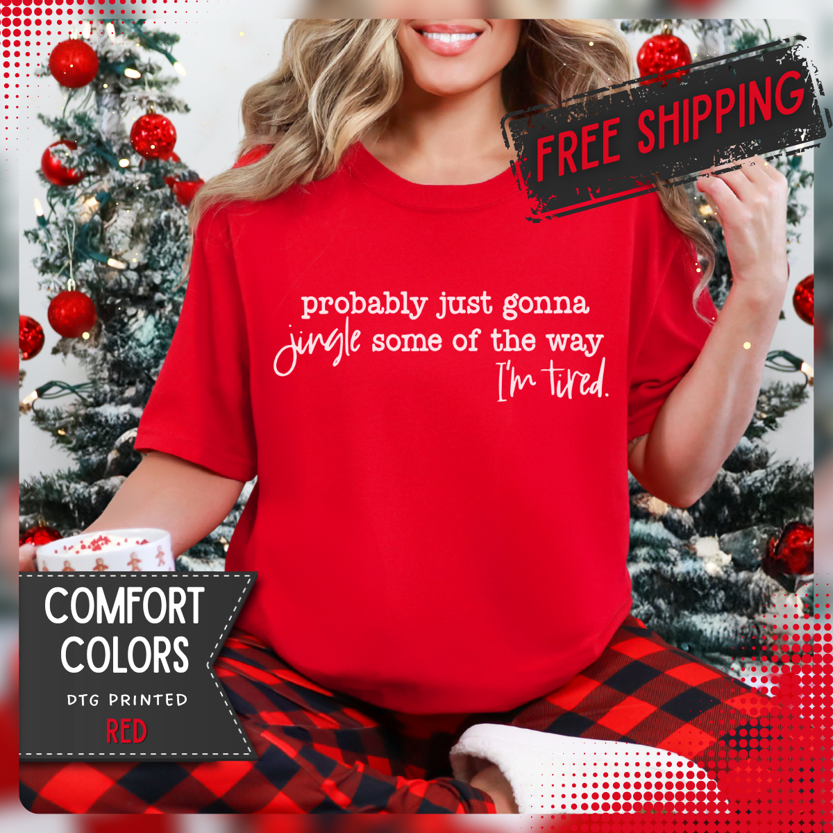 Probably Just Gonna Jingle Some Of The Way I'm Tired - Comfort Colors | Trendy Women's and Men's T-Shirt. Direct to Garment. Printed & Shipped in the USA. Unisex Sizes.