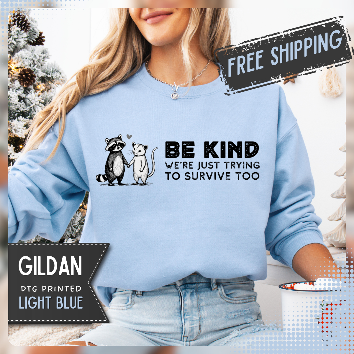 Be Kind. We're Just Trying To Survive Too. Possum. Raccoon. *This Shirt Saves Lives* – Gildan Heavy Blend | Trendy Men's and Women's Soft Sweatshirt. Direct to Garment. Printed & Shipped in the USA. Unisex Sizes.