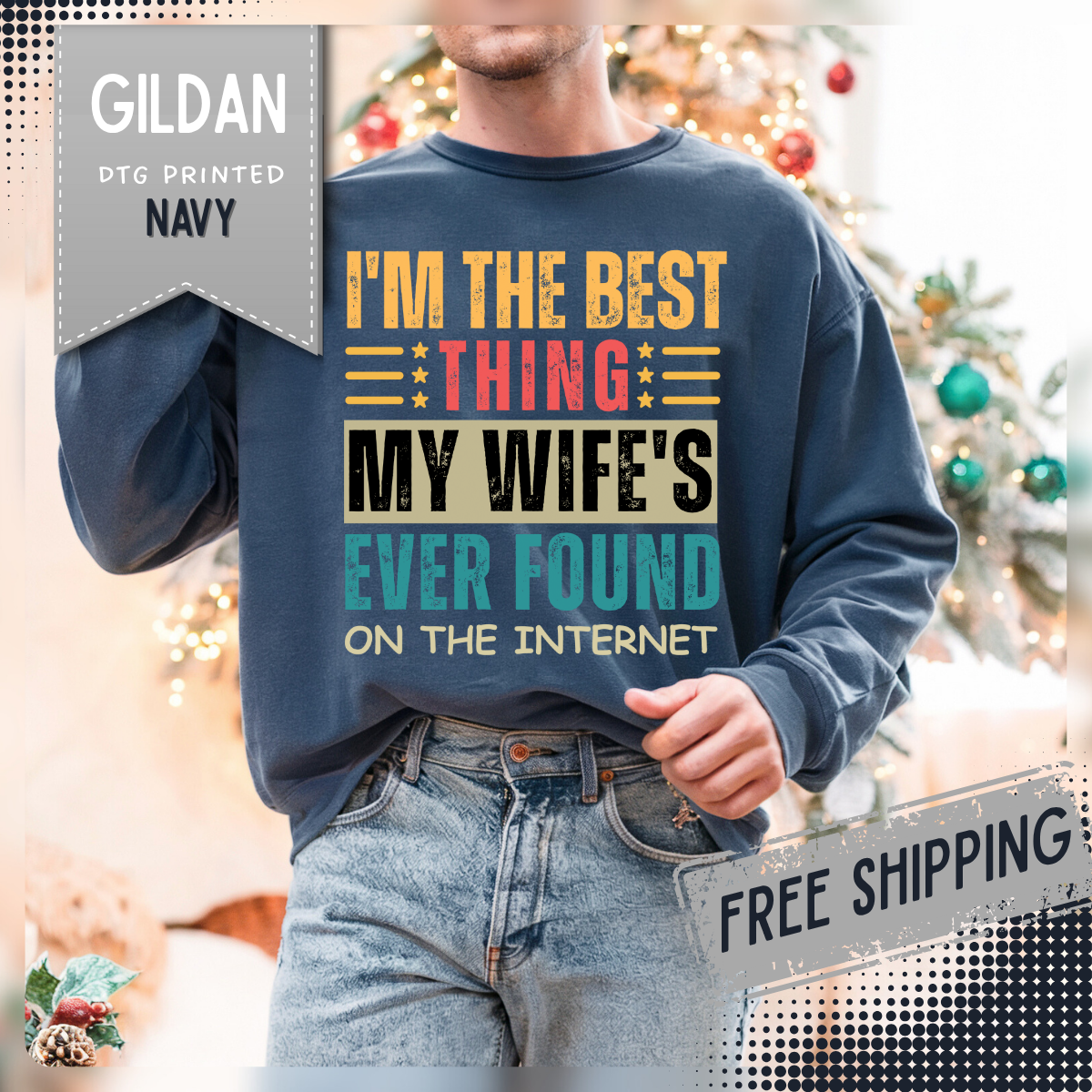 I'm The Best Thing My Wife's Ever Found on the Internet - Husband – Gildan Heavy Blend | Trendy Men's Soft Sweatshirt. Direct to Garment. Printed & Shipped in the USA. Unisex Sizes.