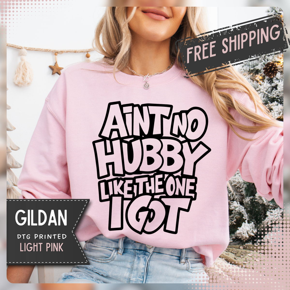Ain't No Hubby Like The One I Got – Gildan Heavy Blend | Trendy Women’s Soft Sweatshirt. Direct to Garment. Printed & Shipped in the USA. Unisex Sizes.