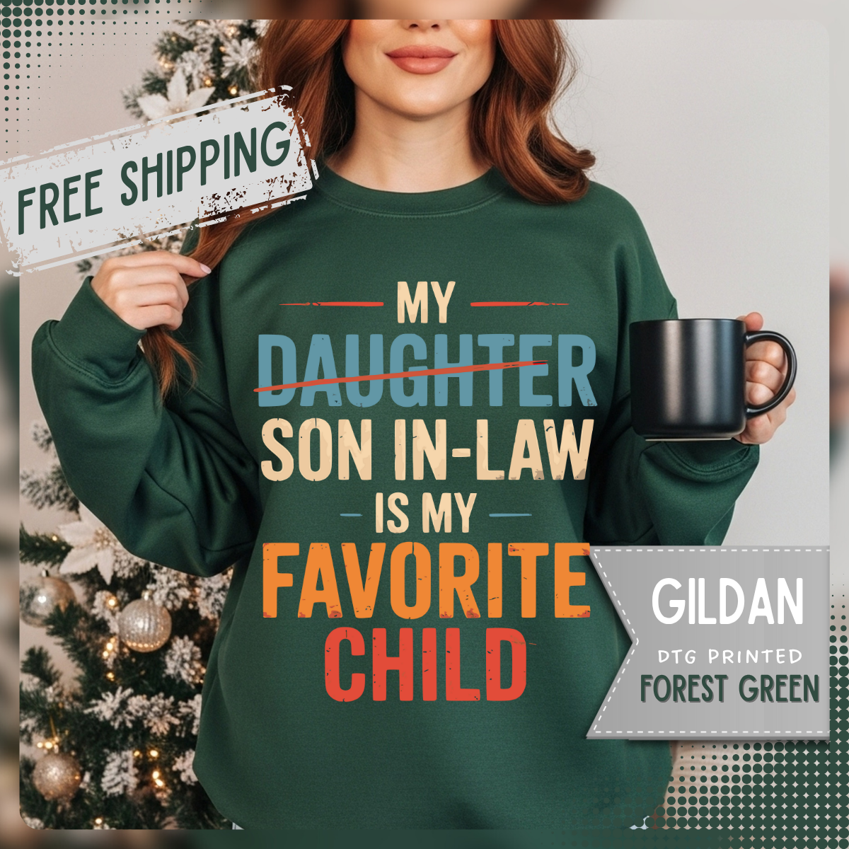 My Son-In-Law is My Favorite Child, Funny Family Shirt – Gildan Heavy Blend | Trendy Men's and Women’s Soft Sweatshirt. Direct to Garment. Printed & Shipped in the USA. Unisex Sizes.
