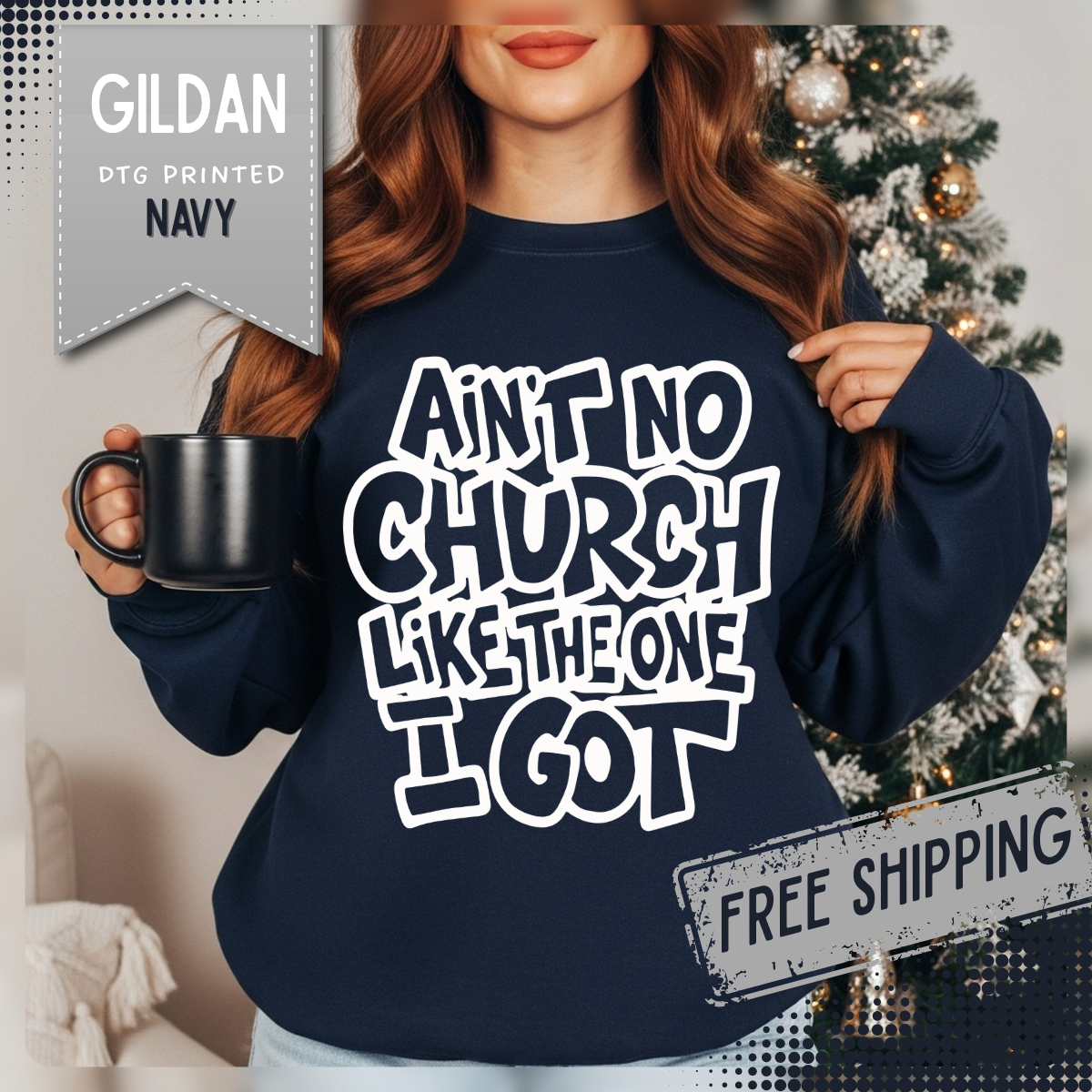 Ain't No Church Like The One I Got – Gildan Heavy Blend | Trendy Women’s and Men's Soft Sweatshirt. Direct to Garment. Printed & Shipped in the USA. Unisex Sizes.