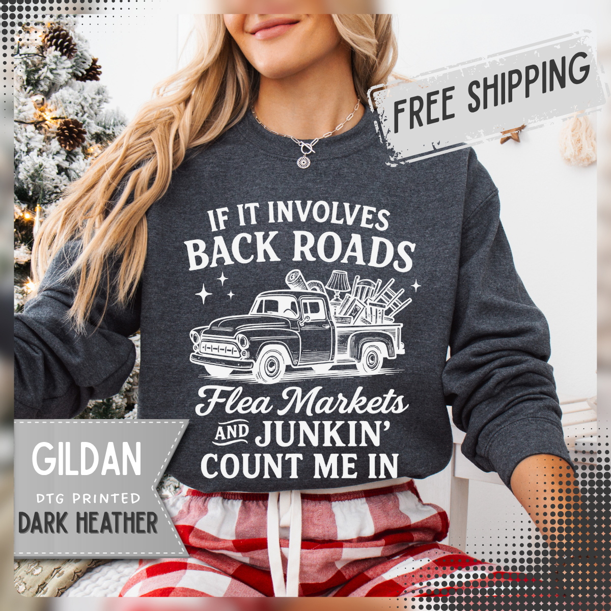 If It Involves Back Roads, Flea Markets and Junkin' Count Me In – Gildan Heavy Blend | Trendy Women’s and Men's Soft Sweatshirt. Direct to Garment. Printed & Shipped in the USA. Unisex Sizes.