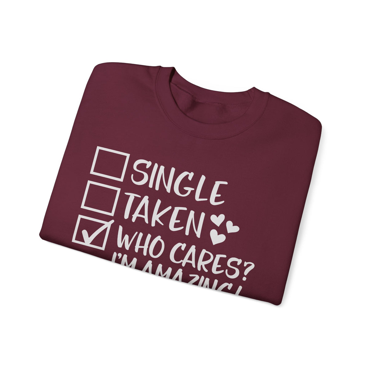 Relationship Checklist, Who Cares I'm Amazing – Gildan Heavy Blend | Trendy Women’s Soft Sweatshirt. Direct to Garment. Printed & Shipped in the USA. Unisex Sizes.