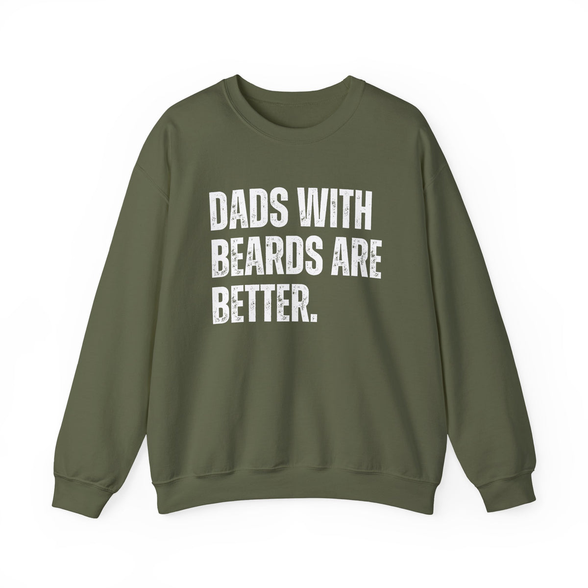 Dads With Beards Are Better - Distressed – Gildan Heavy Blend | Trendy Men's Soft Sweatshirt. Direct to Garment. Printed & Shipped in the USA. Unisex Sizes.