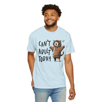 Can’t Adult Today, Cat - Comfort Colors | Trendy Women's and Men's T-Shirt. Direct to Garment. Printed & Shipped in the USA. Unisex Sizes.