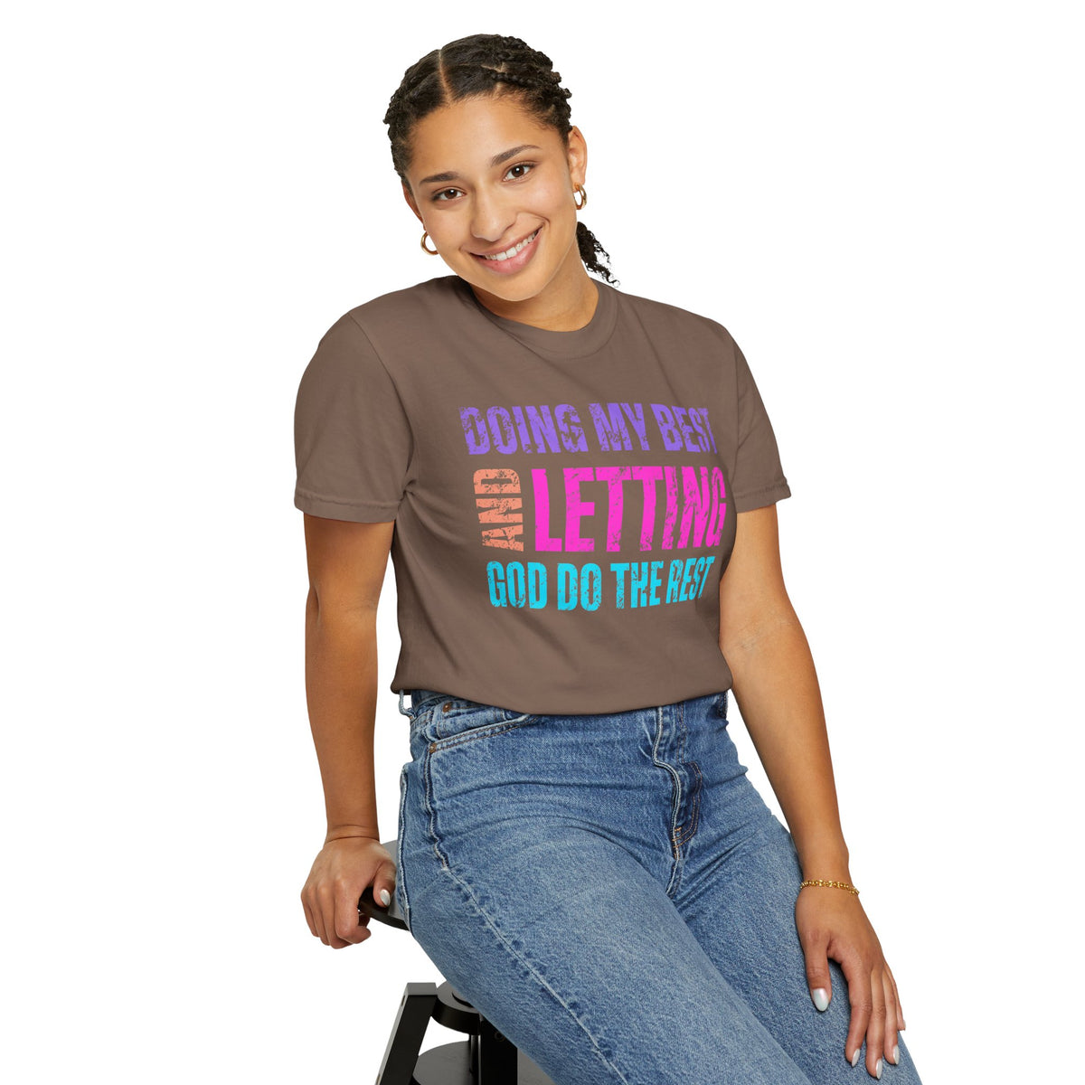 Doing My Best and Letting God Do The Rest - Comfort Colors | Trendy Women's T-Shirt. Direct to Garment. Printed & Shipped in the USA. Unisex Sizes.