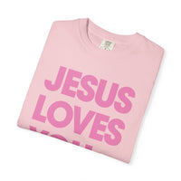 Jesus Loves You - Comfort Colors | Trendy Women's and Men's T-Shirt. Direct to Garment. Printed & Shipped in the USA. Unisex Sizes.
