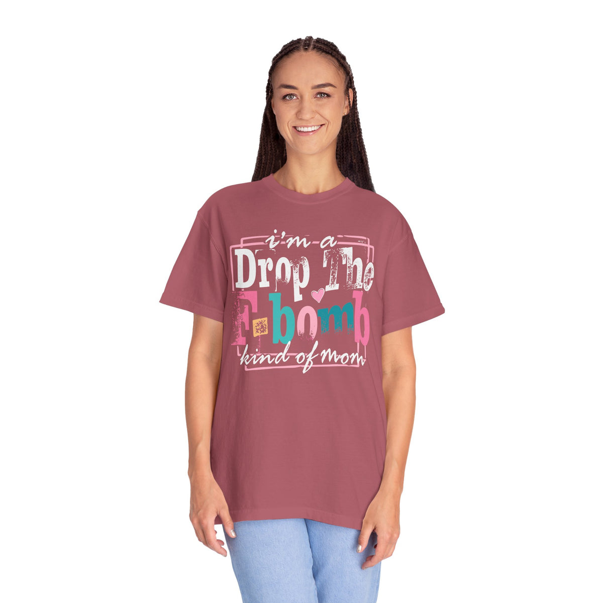 I'm A Drop The F-Bomb Mom Funny - Comfort Colors | Trendy Women's T-Shirt. Direct to Garment. Printed & Shipped in the USA. Unisex Sizes.