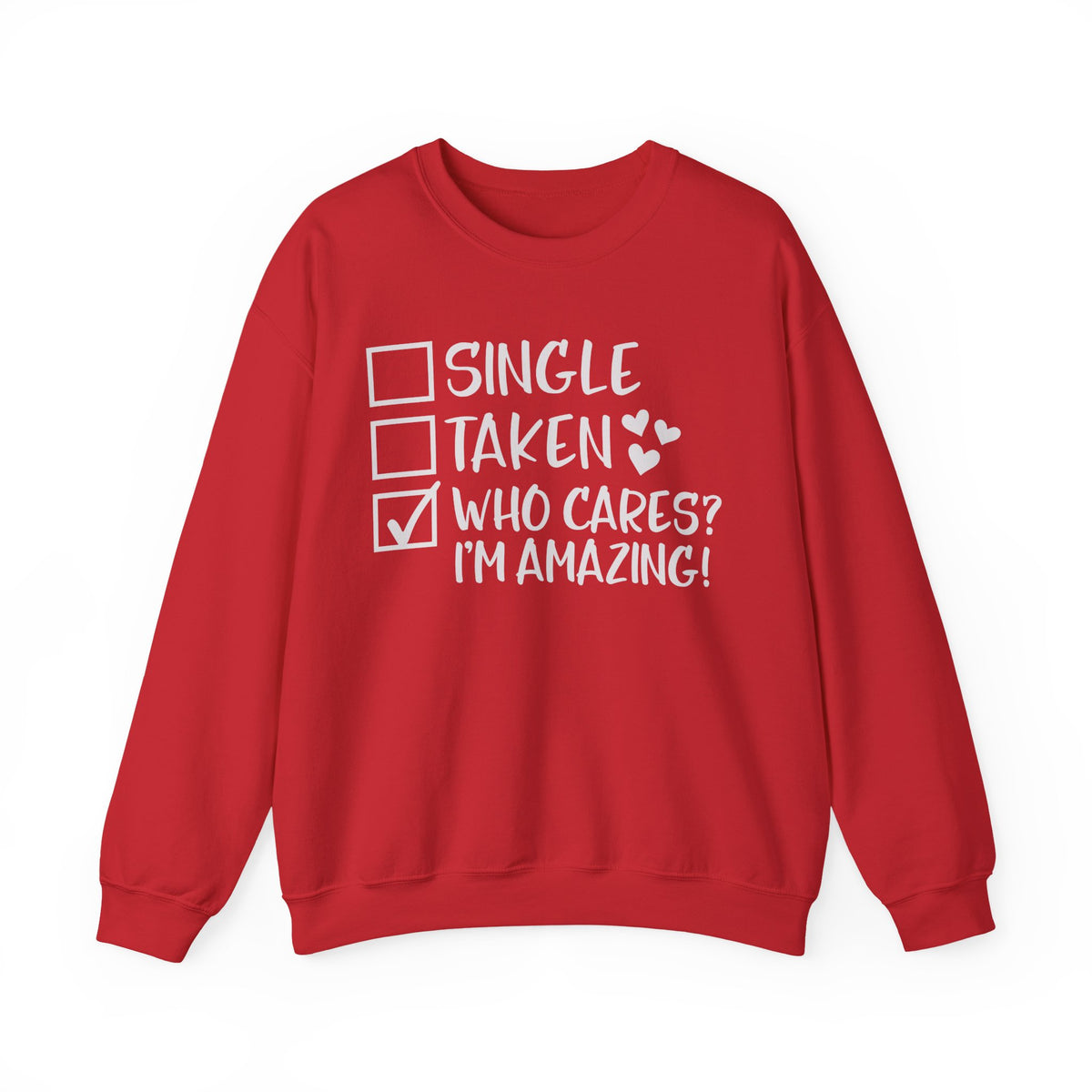 Relationship Checklist, Who Cares I'm Amazing – Gildan Heavy Blend | Trendy Women’s Soft Sweatshirt. Direct to Garment. Printed & Shipped in the USA. Unisex Sizes.