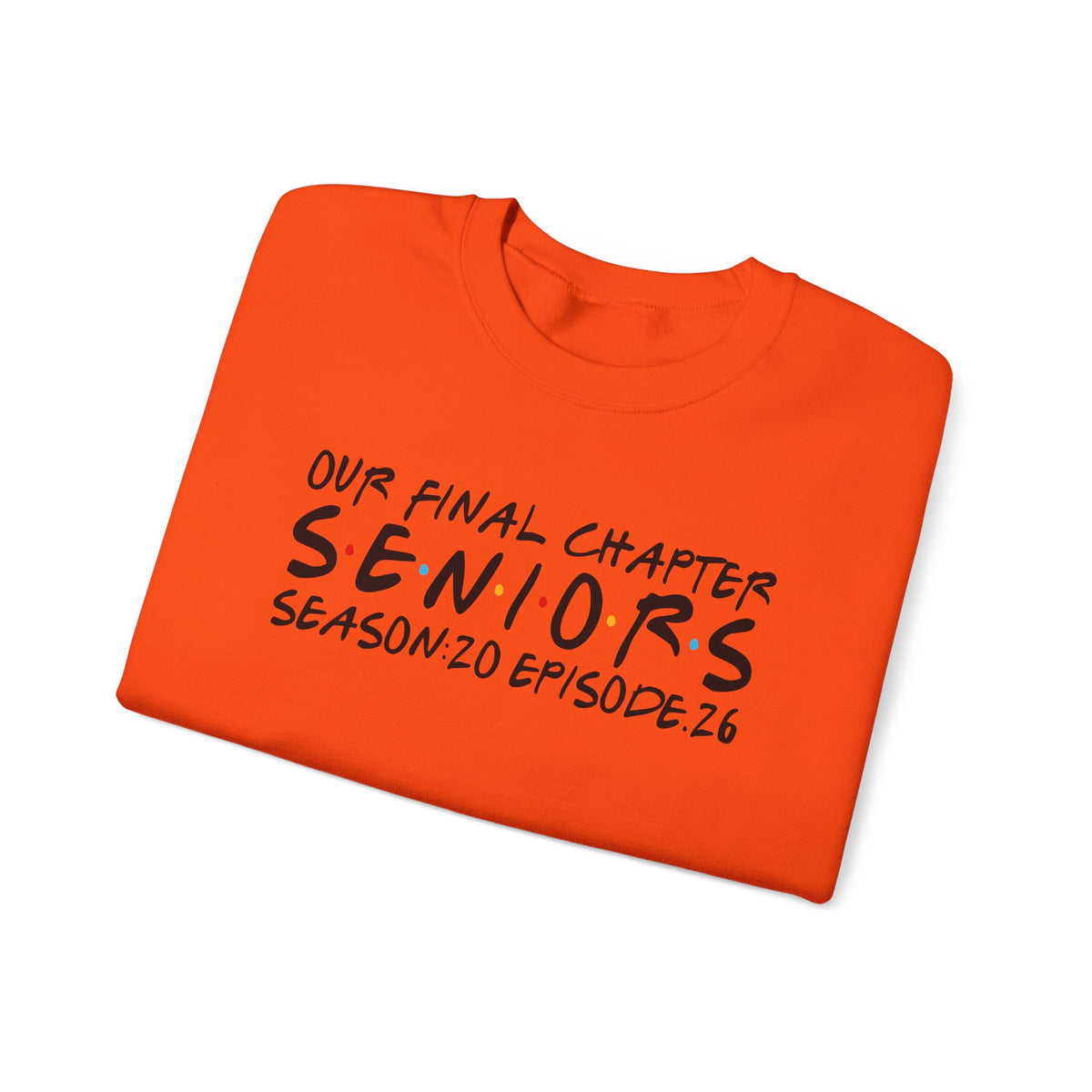 Senior Class Friends "Our Final Chapter" Graduation Class of 2026 – Gildan Heavy Blend | Trendy Women’s and Men's Soft Sweatshirt. Direct to Garment. Printed & Shipped in the USA. Unisex Sizes.