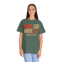 When God Made Me "This'll Be Fun" Christian Faith - Comfort Colors | Trendy Women's T-Shirt. Direct to Garment. Printed & Shipped in the USA. Unisex Sizes.