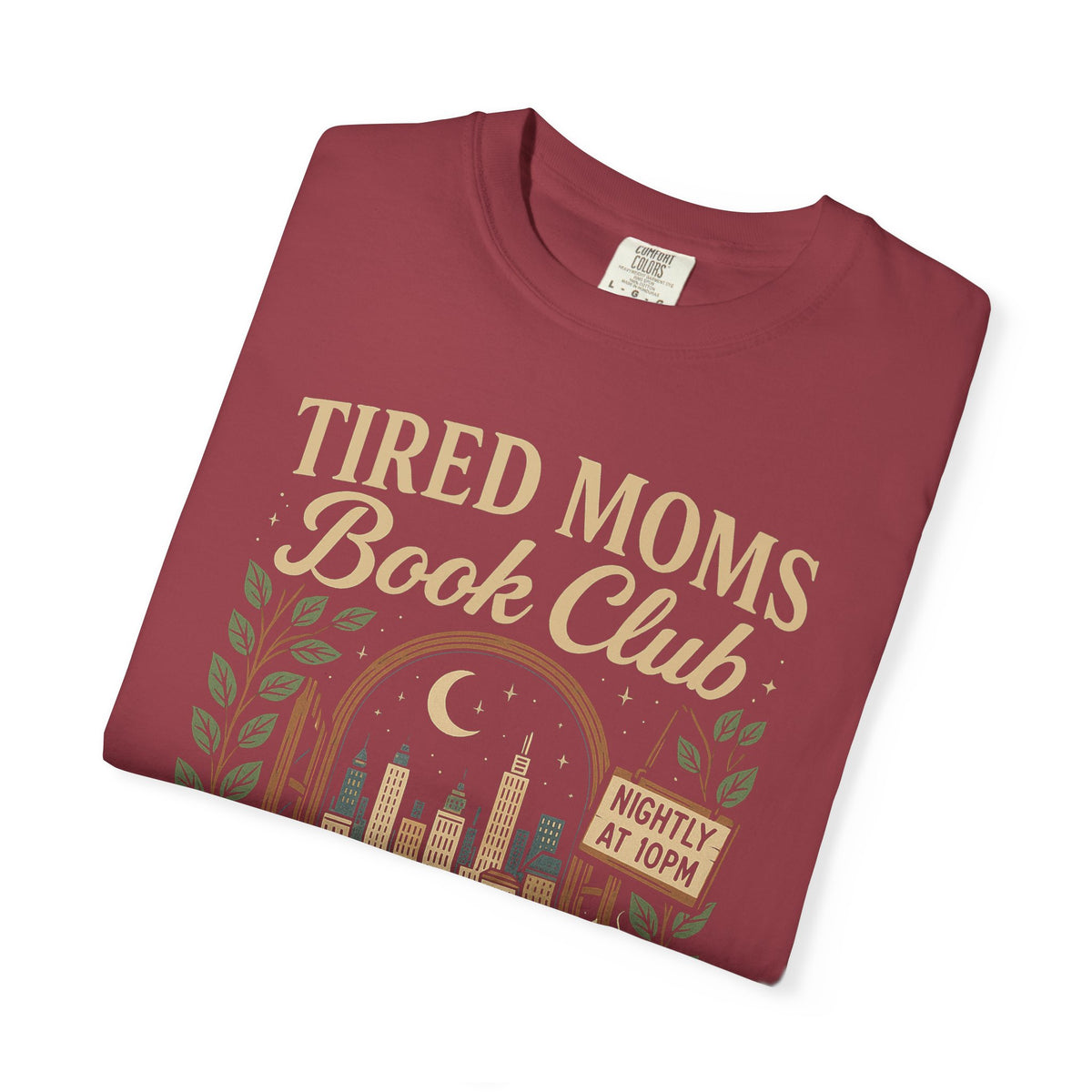 Tired Moms Book Club Running on Coffee and Chapters - Comfort Colors | Trendy Women's T-Shirt. Direct to Garment. Printed & Shipped in the USA. Unisex Sizes.