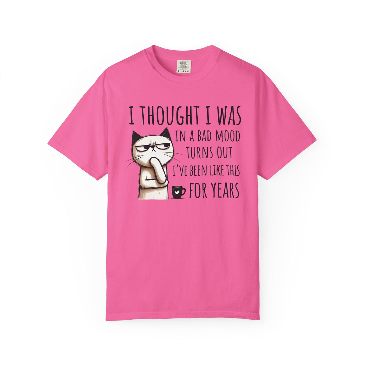 I Thought I Was In A Bad Mood, Grumpy Cat - Comfort Colors | Trendy Men's and Women's T-Shirt. Direct to Garment. Printed & Shipped in the USA. Unisex Sizes.