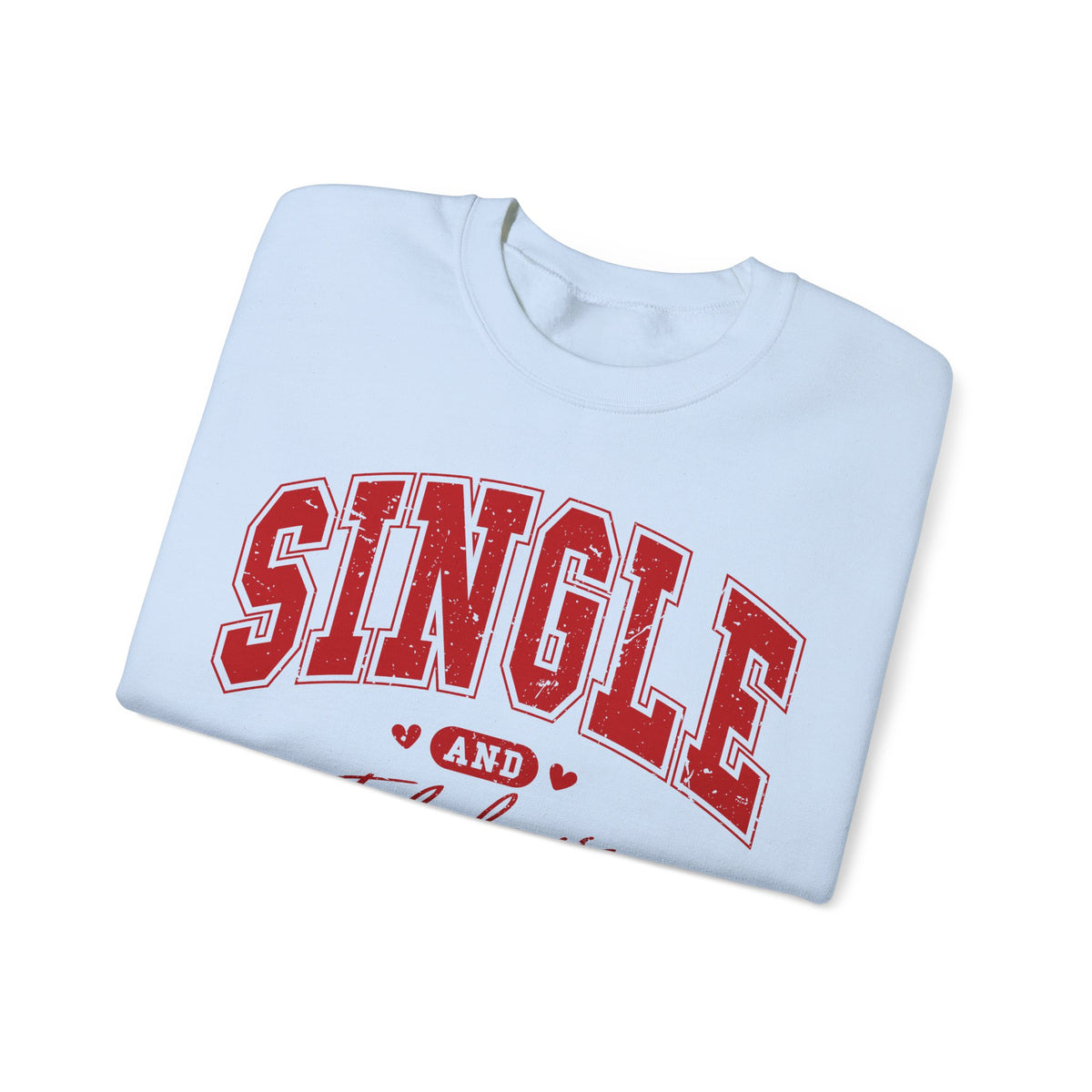 Single and Fabulous - Varsity – Gildan Heavy Blend | Trendy Women’s Soft Sweatshirt. Direct to Garment. Printed & Shipped in the USA. Unisex Sizes.