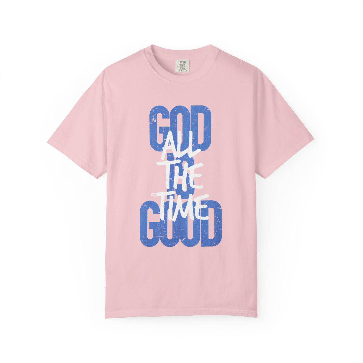 God is Good All The Time - Comfort Colors | Trendy Women's and Men's T-Shirt. Direct to Garment. Printed & Shipped in the USA. Unisex Sizes.