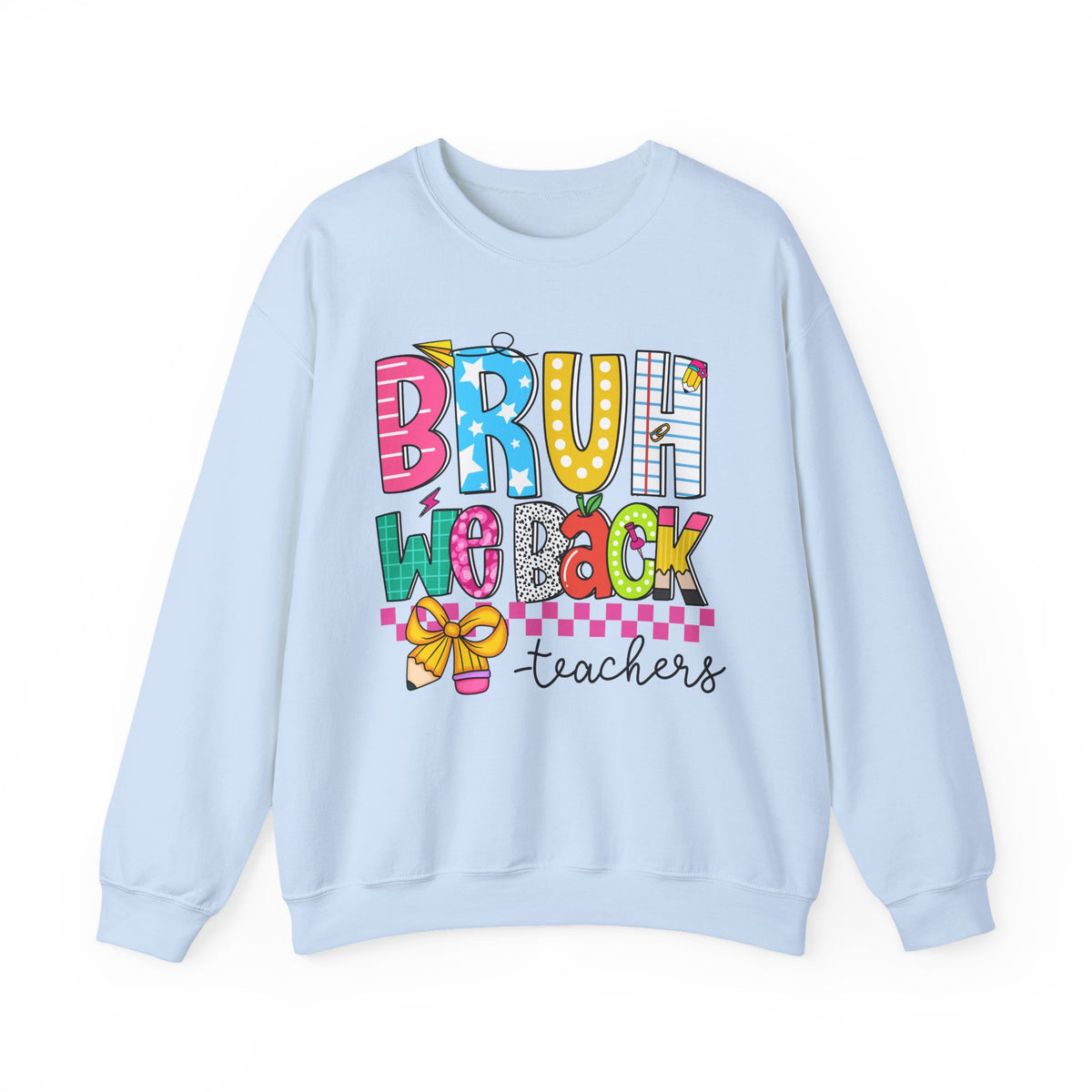 Bruh We Back - Gift For Teachers – Gildan Heavy Blend | Trendy Women’s and Men's Soft Sweatshirt. Direct to Garment. Printed & Shipped in the USA. Unisex Sizes.