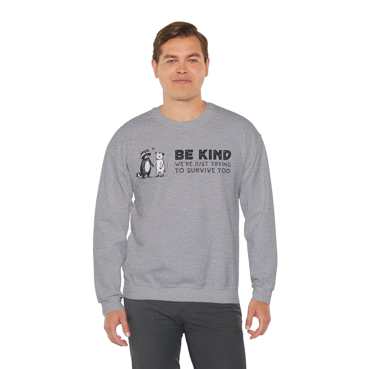Be Kind. We're Just Trying To Survive Too. Possum. Raccoon. *This Shirt Saves Lives* – Gildan Heavy Blend | Trendy Men's and Women's Soft Sweatshirt. Direct to Garment. Printed & Shipped in the USA. Unisex Sizes.