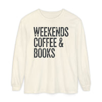 Weekends, Coffee & Books - Comfort Colors | Trendy Women's and Men's Long Sleeve T-Shirt. Direct to Garment. Printed & Shipped in the USA. Unisex Sizes.