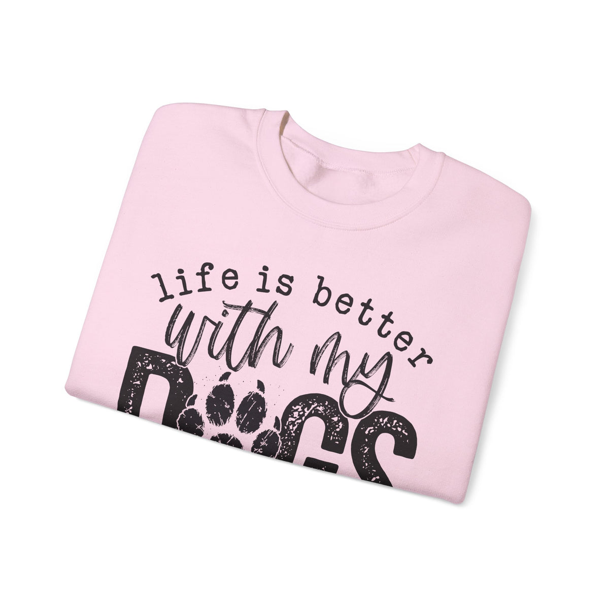 Life Is Better With My Dogs, Distressed – Gildan Heavy Blend | Trendy Women’s and Men's Soft Sweatshirt. Direct to Garment. Printed & Shipped in the USA. Unisex Sizes.