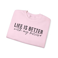 Life is Better With My Besties – Gildan Heavy Blend | Trendy Women’s Soft Sweatshirt. Direct to Garment. Printed & Shipped in the USA. Unisex Sizes.