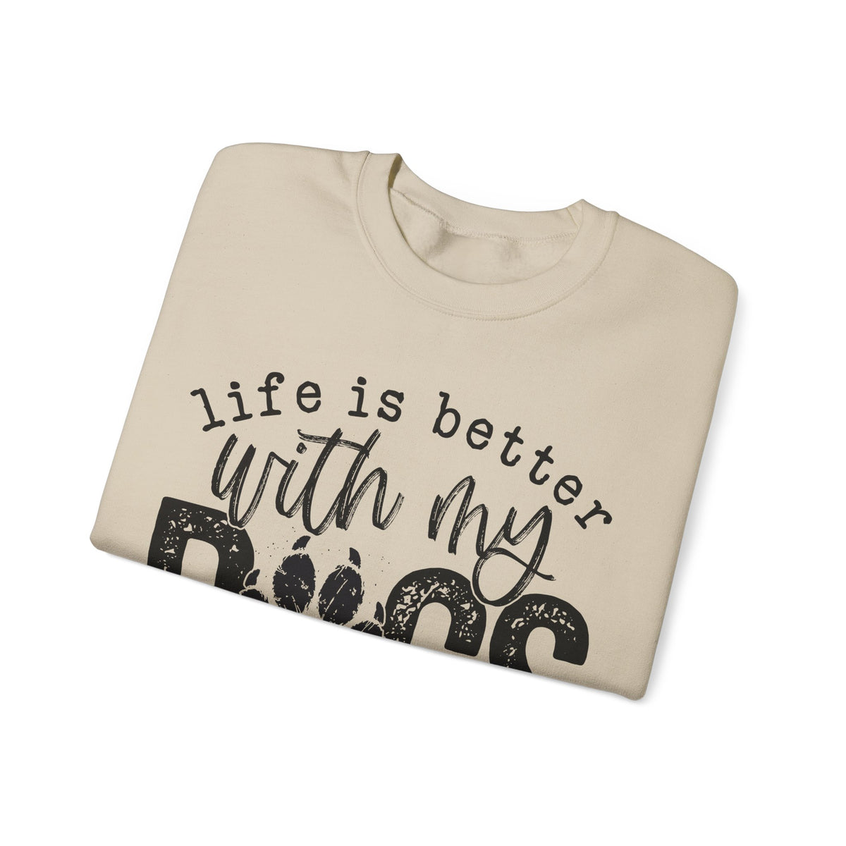 Life Is Better With My Dogs, Distressed – Gildan Heavy Blend | Trendy Women’s and Men's Soft Sweatshirt. Direct to Garment. Printed & Shipped in the USA. Unisex Sizes.