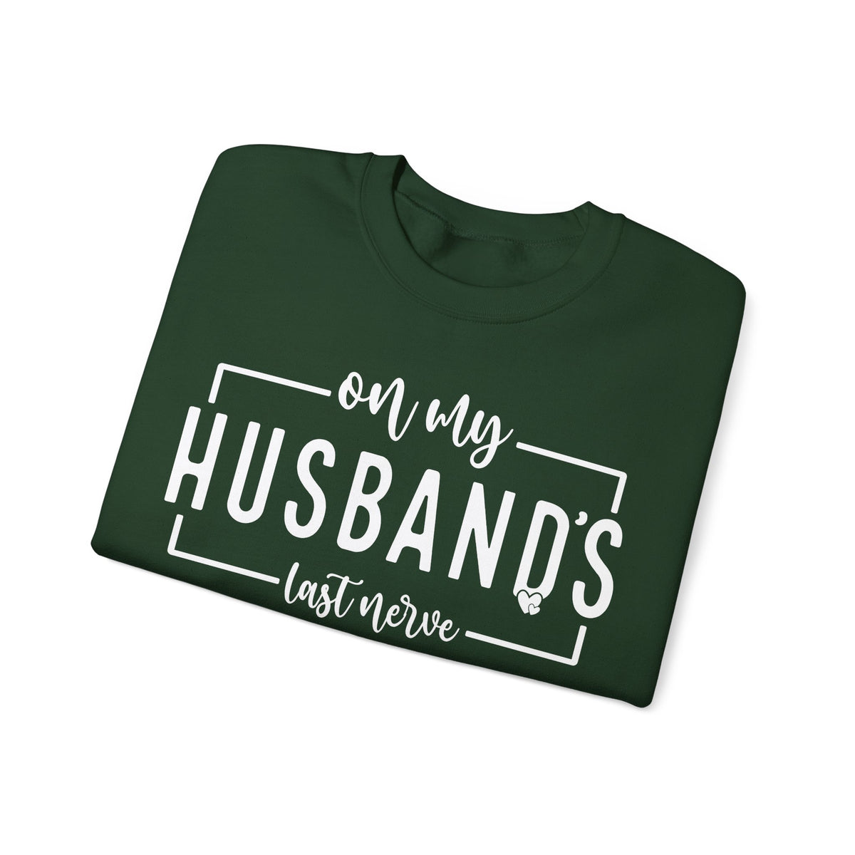 On My Husband's Last Nerve – Gildan Heavy Blend | Trendy Women’s Soft Sweatshirt. Direct to Garment. Printed & Shipped in the USA. Unisex Sizes.