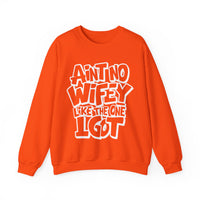 Ain't No Wifey Like The One I Got – Gildan Heavy Blend | Trendy Men's Soft Sweatshirt. Direct to Garment. Printed & Shipped in the USA. Unisex Sizes.