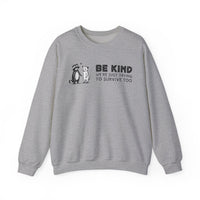 Be Kind. We're Just Trying To Survive Too. Possum. Raccoon. *This Shirt Saves Lives* – Gildan Heavy Blend | Trendy Men's and Women's Soft Sweatshirt. Direct to Garment. Printed & Shipped in the USA. Unisex Sizes.
